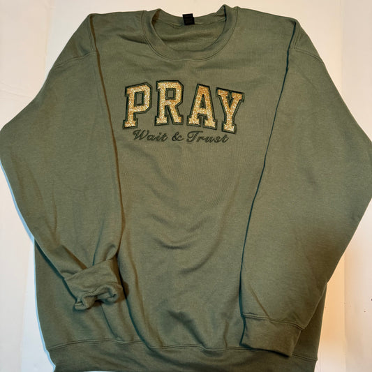 Pray Wait & Trust Crewneck